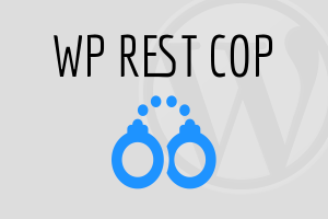 WP REST Cop
